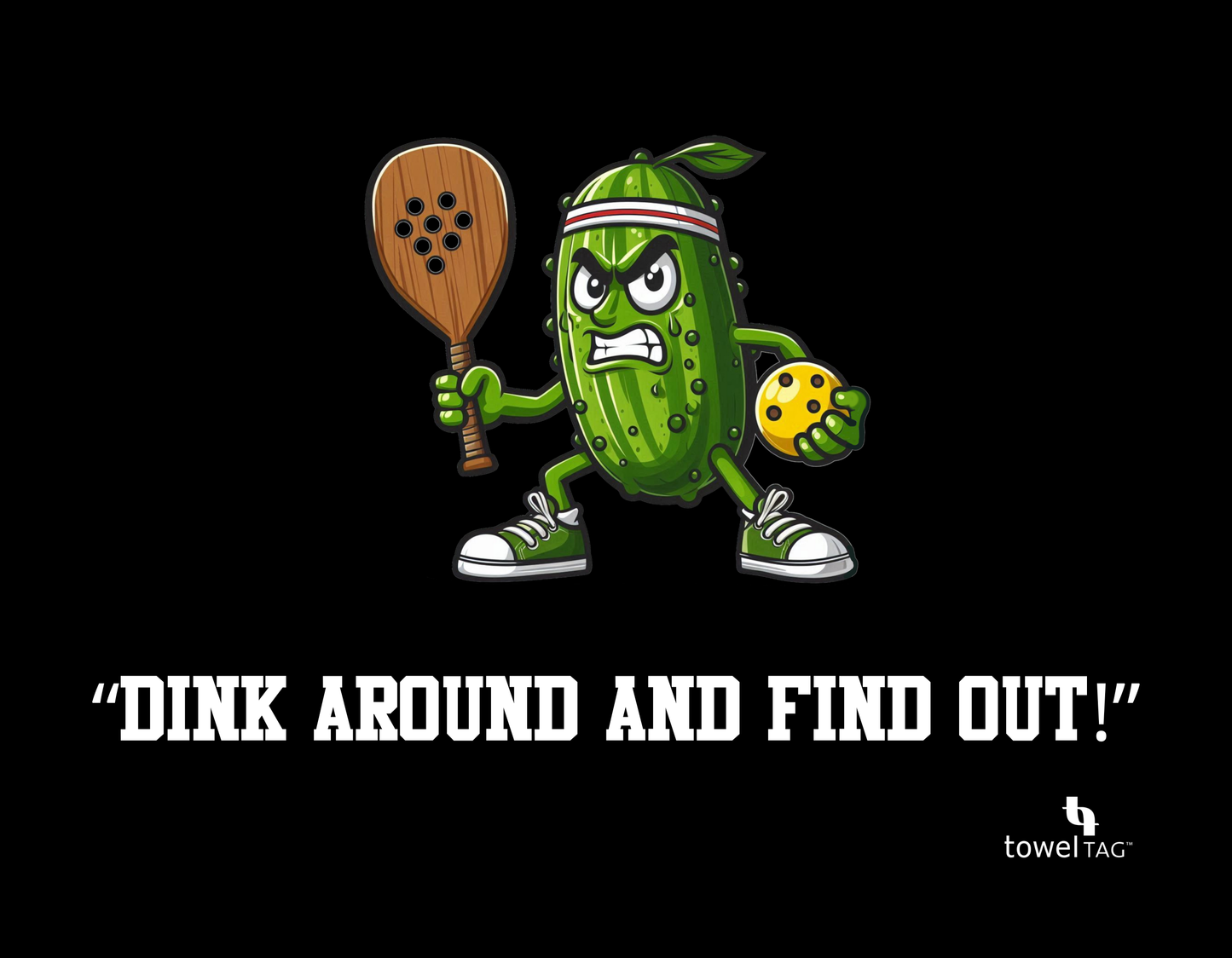 DINK AROUND AND FIND OUT