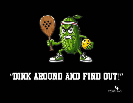 DINK AROUND AND FIND OUT